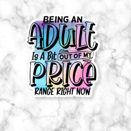 Adulting Is Out of My Price Range Sticker - Funny Sticker