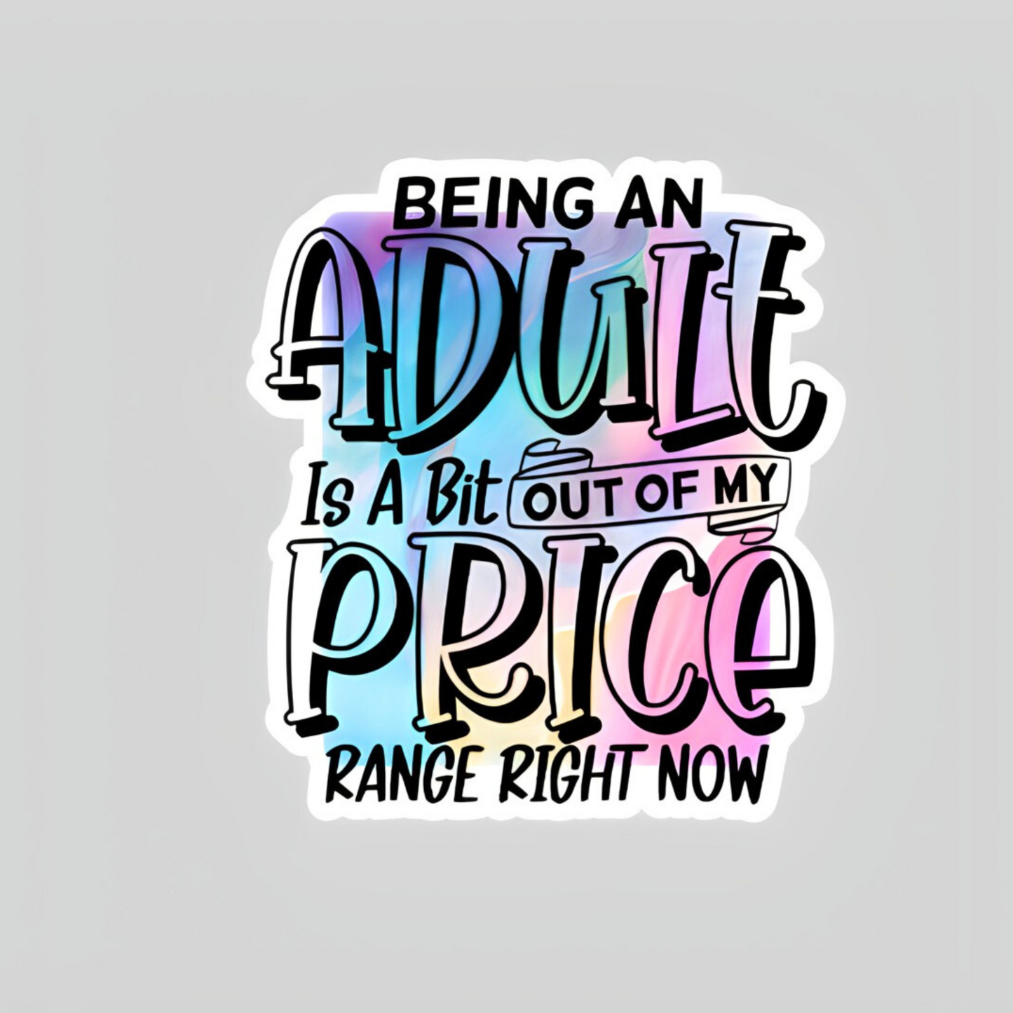 Adulting Is Out of My Price Range Sticker