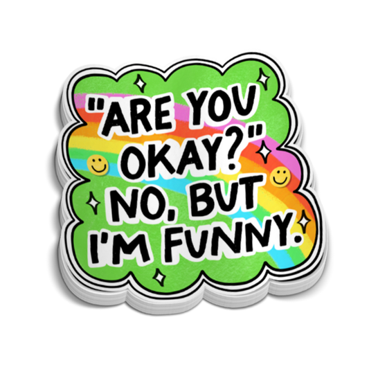 Colorful sticker with text 'Are you okay? No, but I'm funny.' on a white background