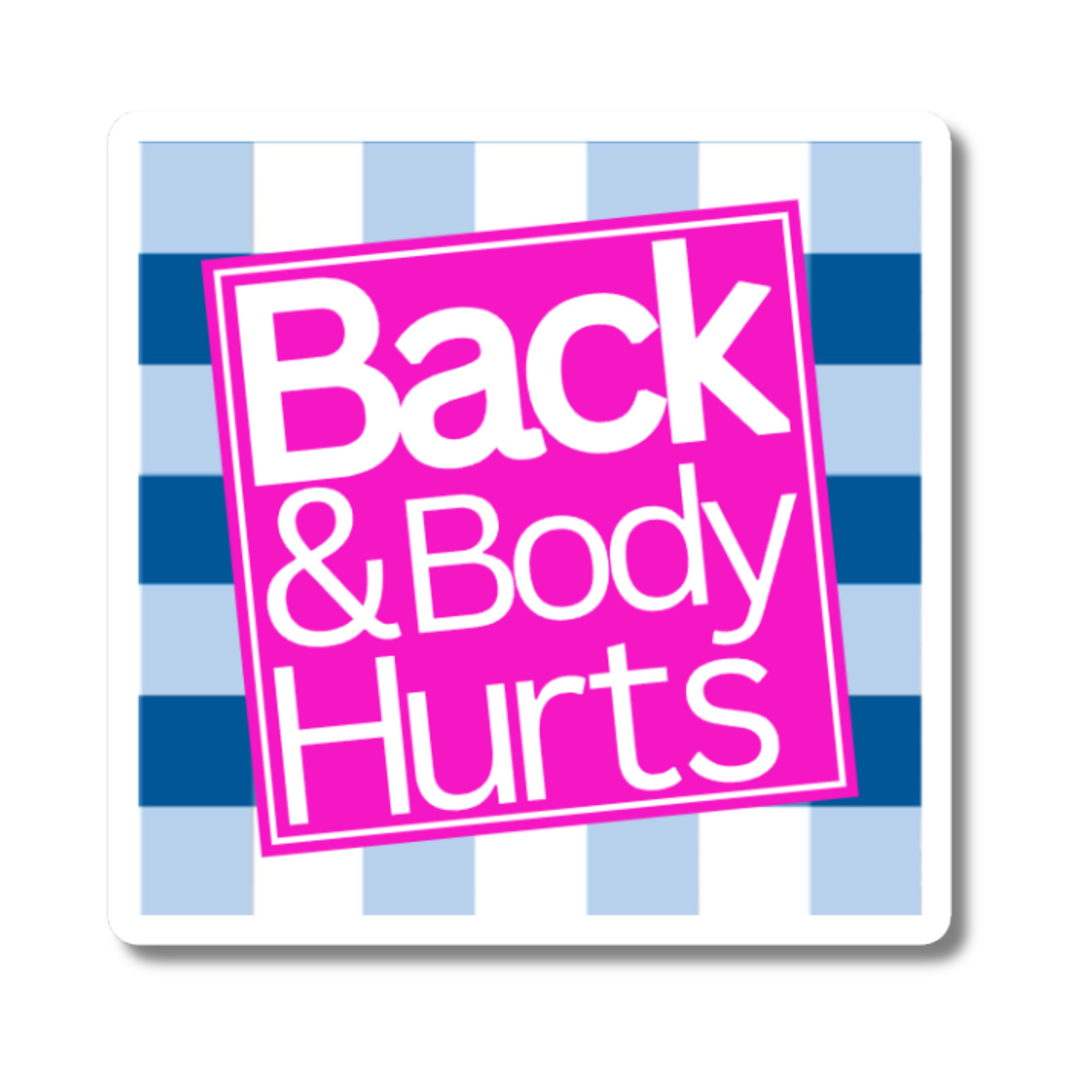 Back and Body Hurts Sticker