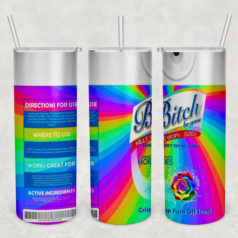 Bitch Be Gone Tumbler - Sublimated Tumbler