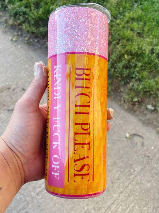Bitch Please Glitter Tumbler - Lip Balm Tumbler