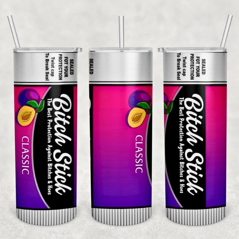 Bitch Chapstick Tumbler - Sublimated Tumbler