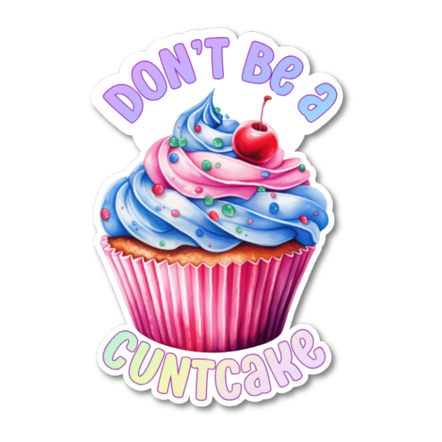 Don’t Be A CuntCake Sticker