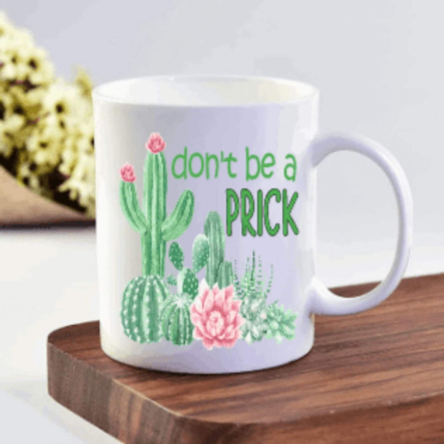 Don't Be A Prick Cactus Coffee Mug | Custom Mugs Vinyl Chaos Design Co.
