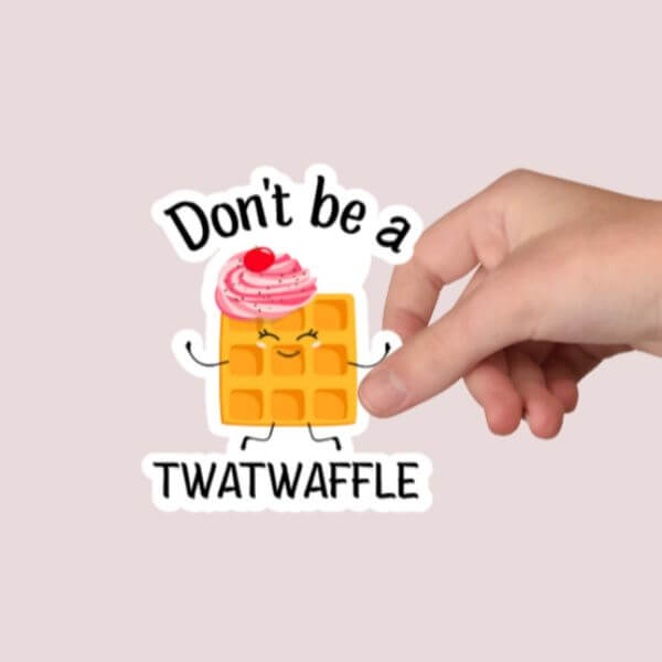 Don't Be A Twatwaffle Sticker - Funny Sticker