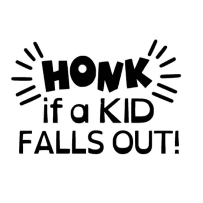 Honk If A Kid Falls Out Car Decal Vinyl Chaos Design Co.