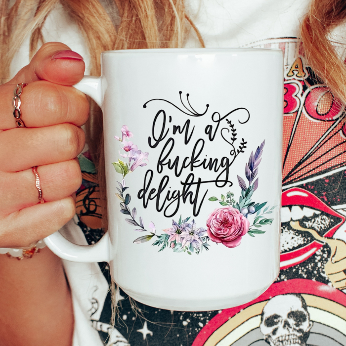 I'm a fucking delight coffee mug