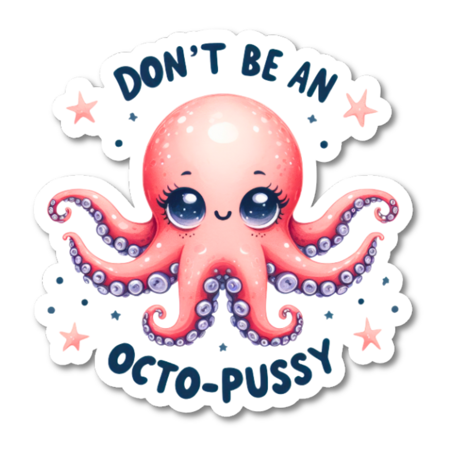 Don't Be A Octo-Pussy Sticker