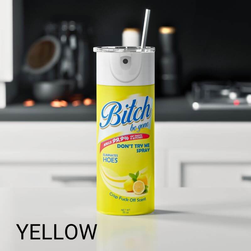 Bitch Be Gone Tumbler - Custom Sublimated Tumbler