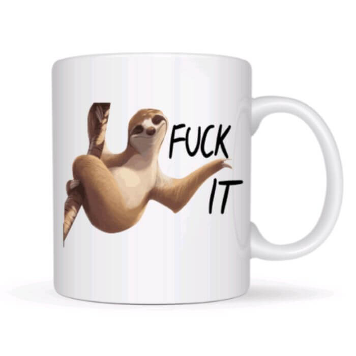 Lazy Sloth F*CK IT Coffee Mugs - Funny Coffee Mugs