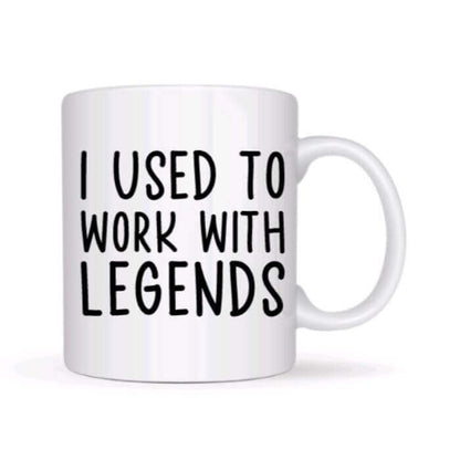 I Used To Work With Legends Coffee Mug - Custom Mugs