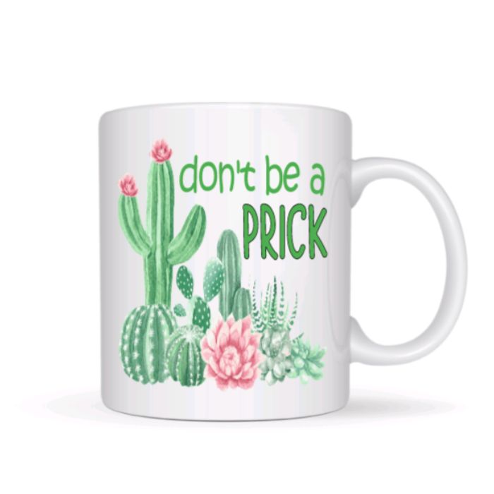 Don't Be A Prick Cactus Coffee Mug - Funny Coffee Mugs
