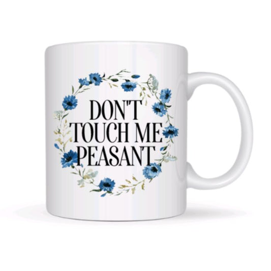 Don't Touch Me Peasant Coffee Mug - Funny Coffee Mugs