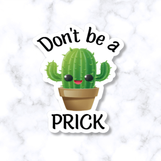 Don't Be a Prick Cactus Sticker