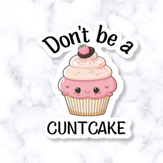 Don't be a cuntcake sticker