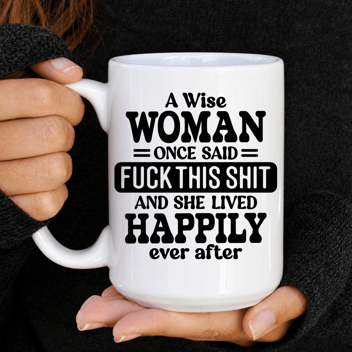 Sarcastic 15 oz coffee mug for women with “And She Lived Happily Ever After” quote