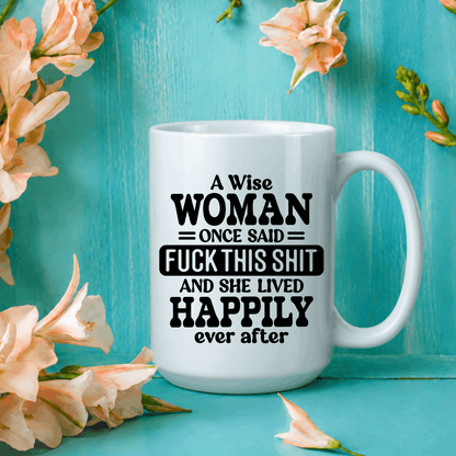 White 15 oz ceramic mug with bold sarcastic wise woman quote