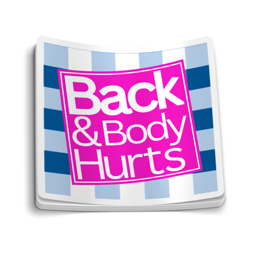 Back and Body Hurts Sticker - Hard Hat Stickers