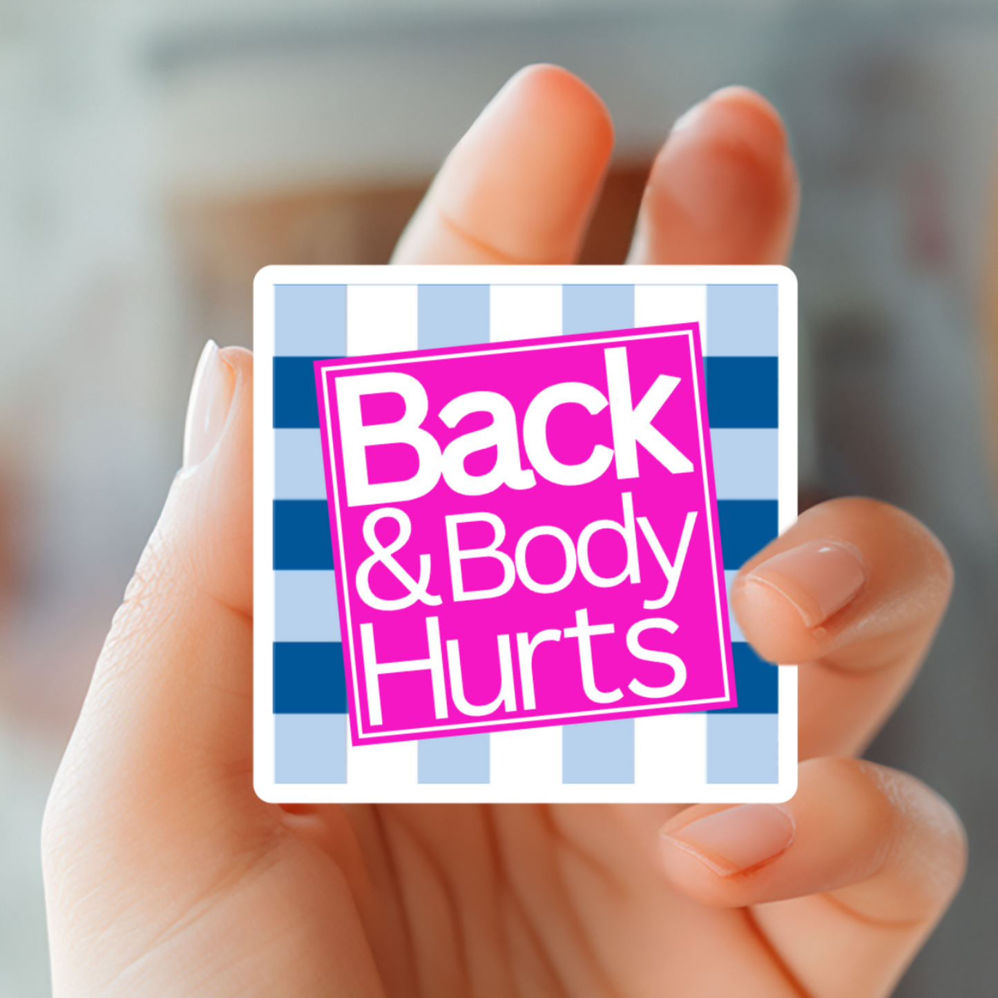 Back and Body Hurts Sticker - Hard Hat Stickers