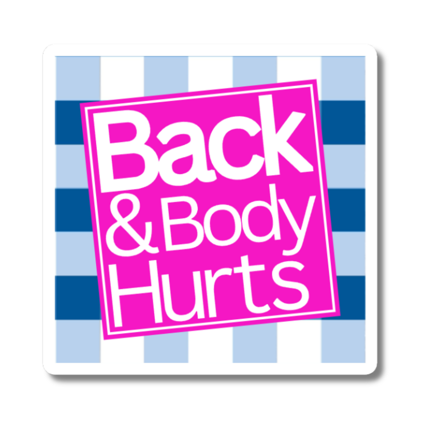 Back and Body Hurts Sticker - Hard Hat Stickers