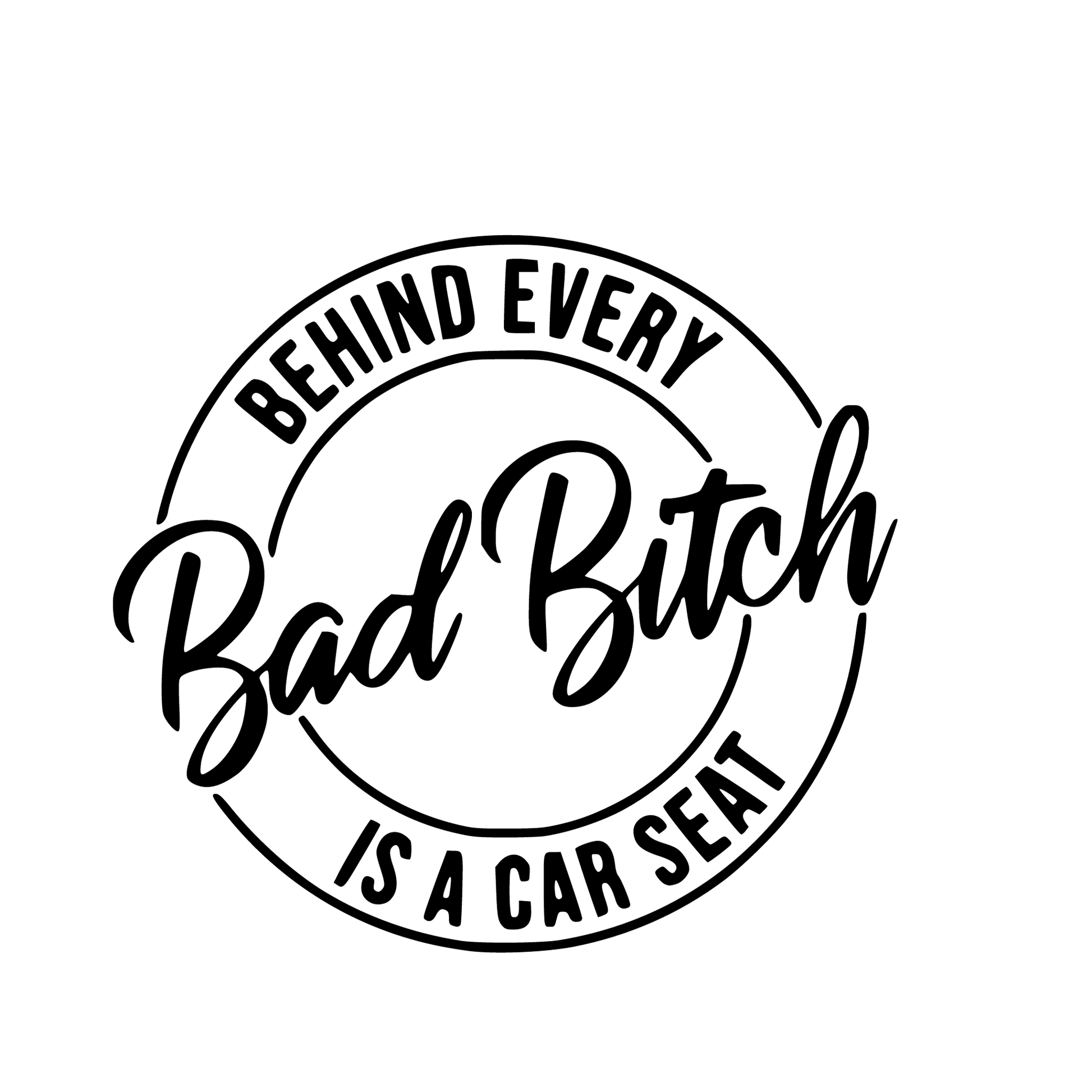 Behind Every Bad Bitch is a Car Seat Car Decal