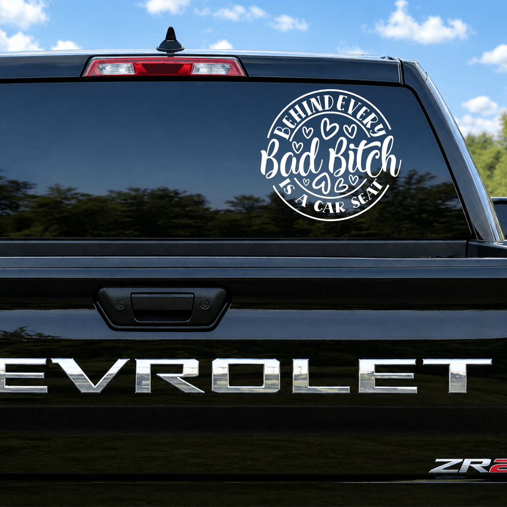 Behind Every Bad Bitch is a Car Seat Decal