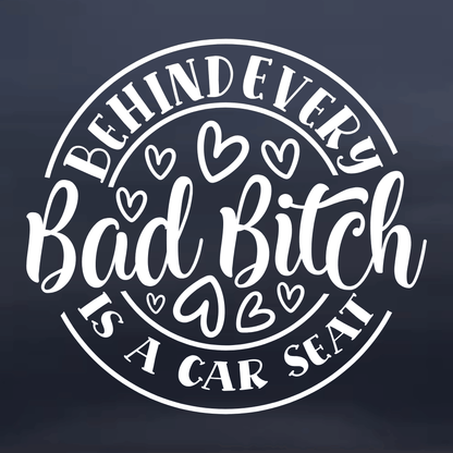 Behind Every Bad Bitch is a Car Seat Sticker
