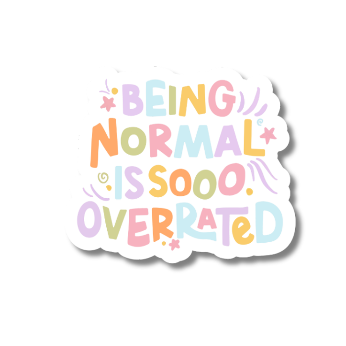 Being Normal Is So Overrated Mental Health Sticker