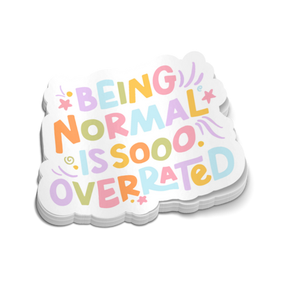 Being Normal Is So Overrated Sticker