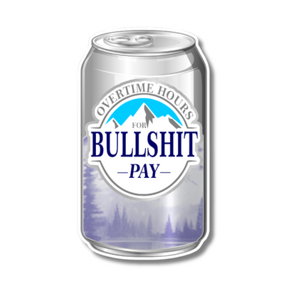 Overtime Hours For Bullshit Pay Sticker - Hard Hat Stickers