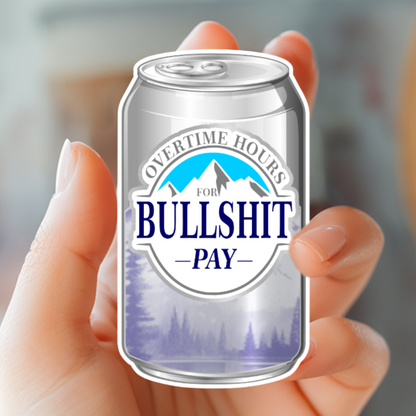 Overtime Hours For Bullshit Pay Sticker - Hard Hat Stickers