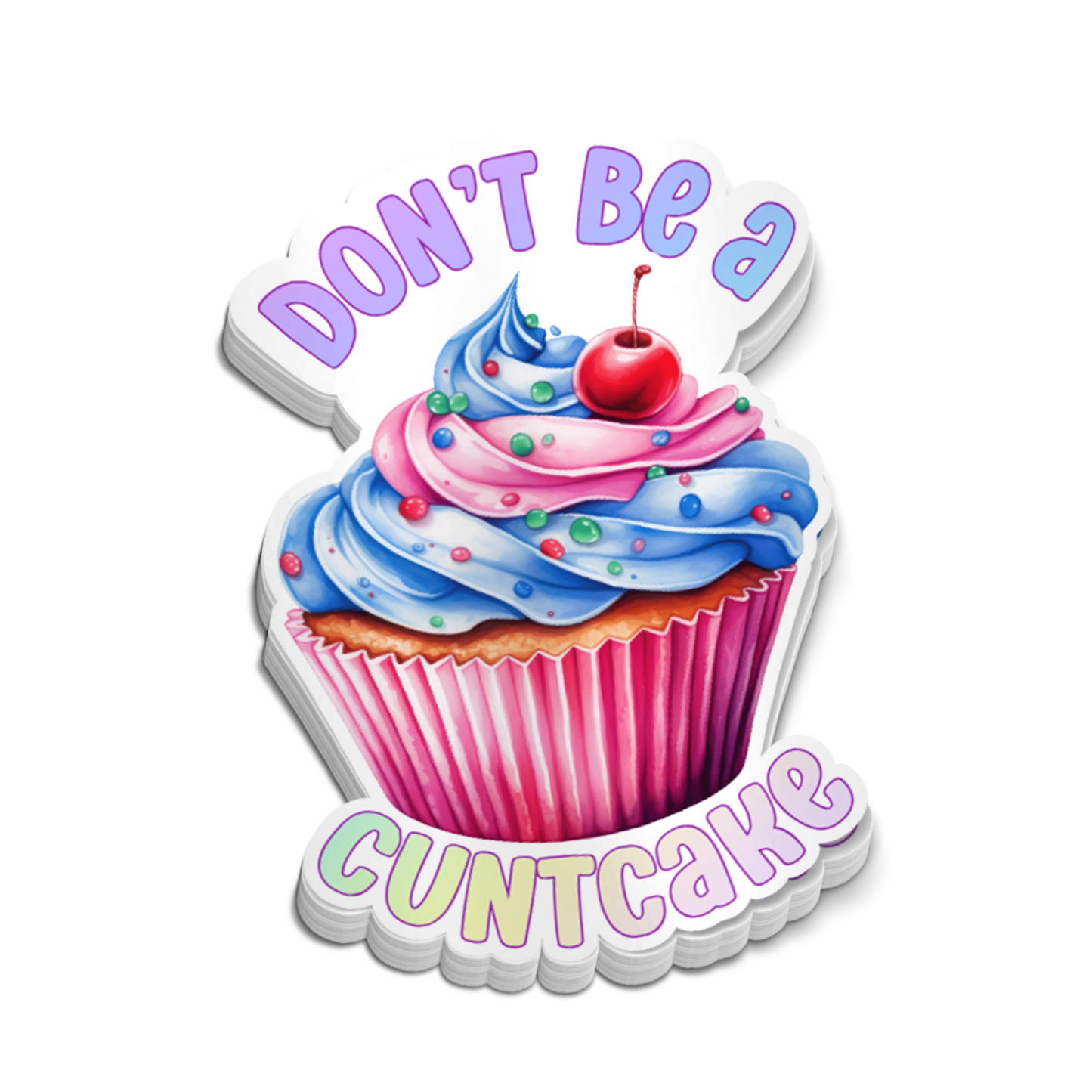 Don’t Be A CuntCake Sticker – Funny Sticker