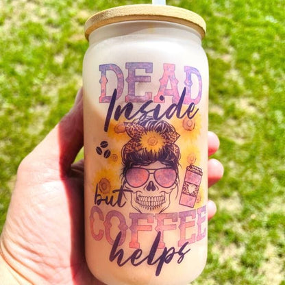 Dead Inside But Coffee Helps - Iced Coffee Glass Can Vinyl Chaos Design Co.