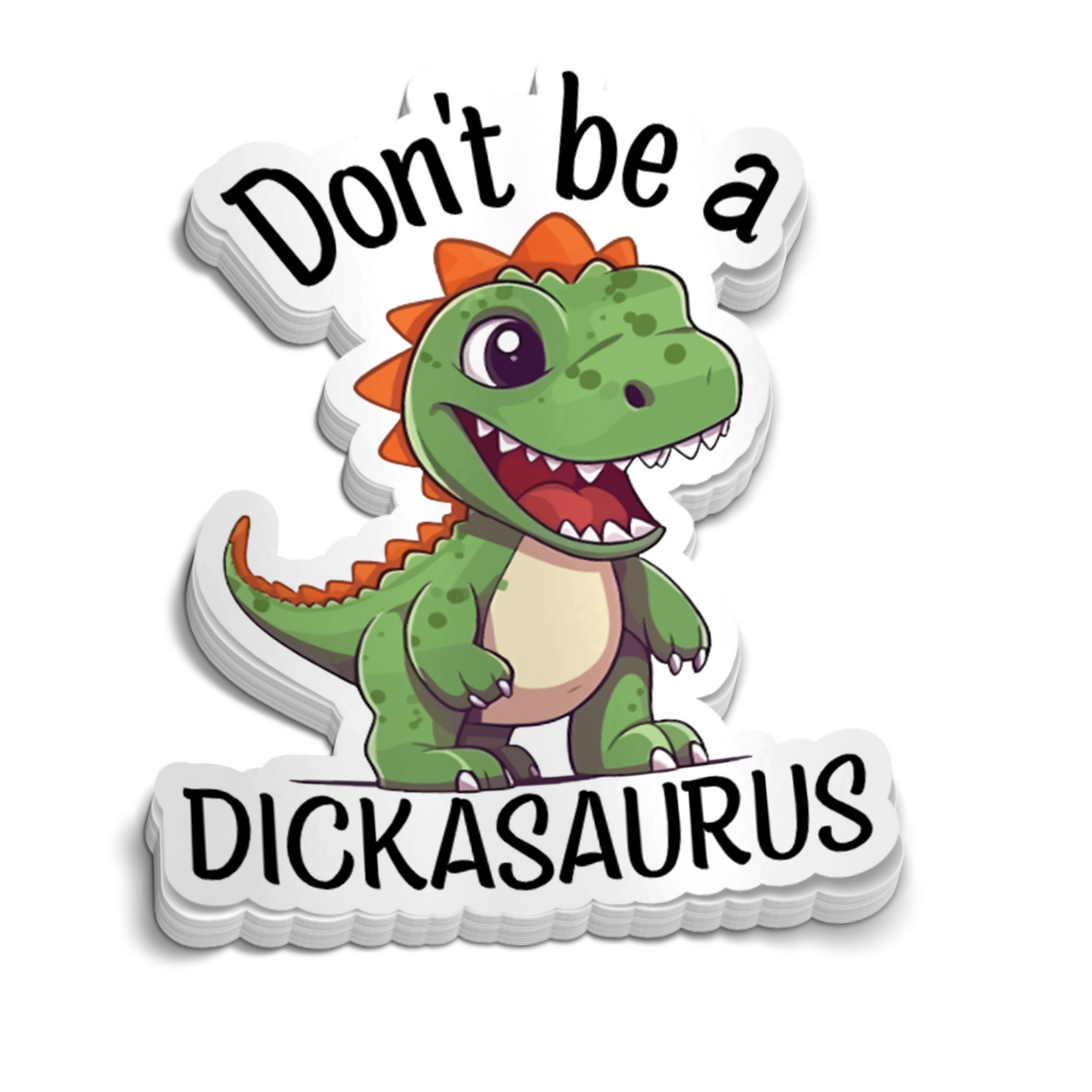 Don't Be A Dickasaurus Sticker - Funny Sticker