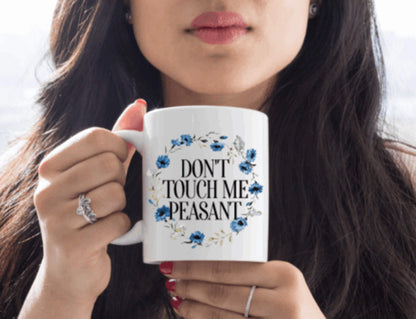 Don't Touch Me Peasant Coffee Mug | Custom Mugs Vinyl Chaos Design Co.