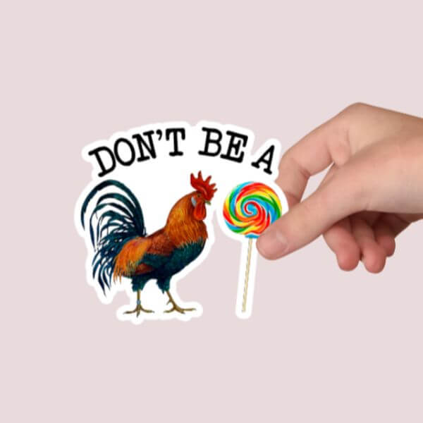 Don’t Be A Cock Sucker Sticker – Funny Sticker
