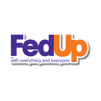 FedUp Sticker - Hard Hat Stickers