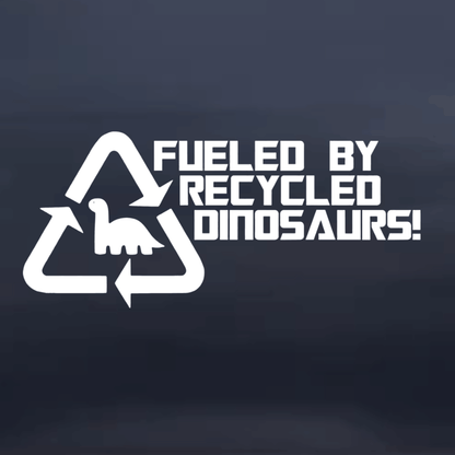 Recycling symbol with 'Fueled by Recycled Dinosaurs!' text on a dark background