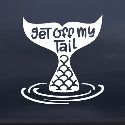 Get Off My Tail Vinyl Decal
