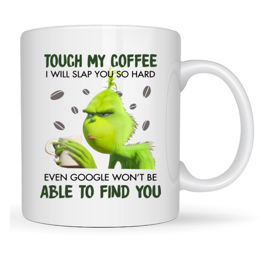 Grinch Don't Touch My Coffee Mug