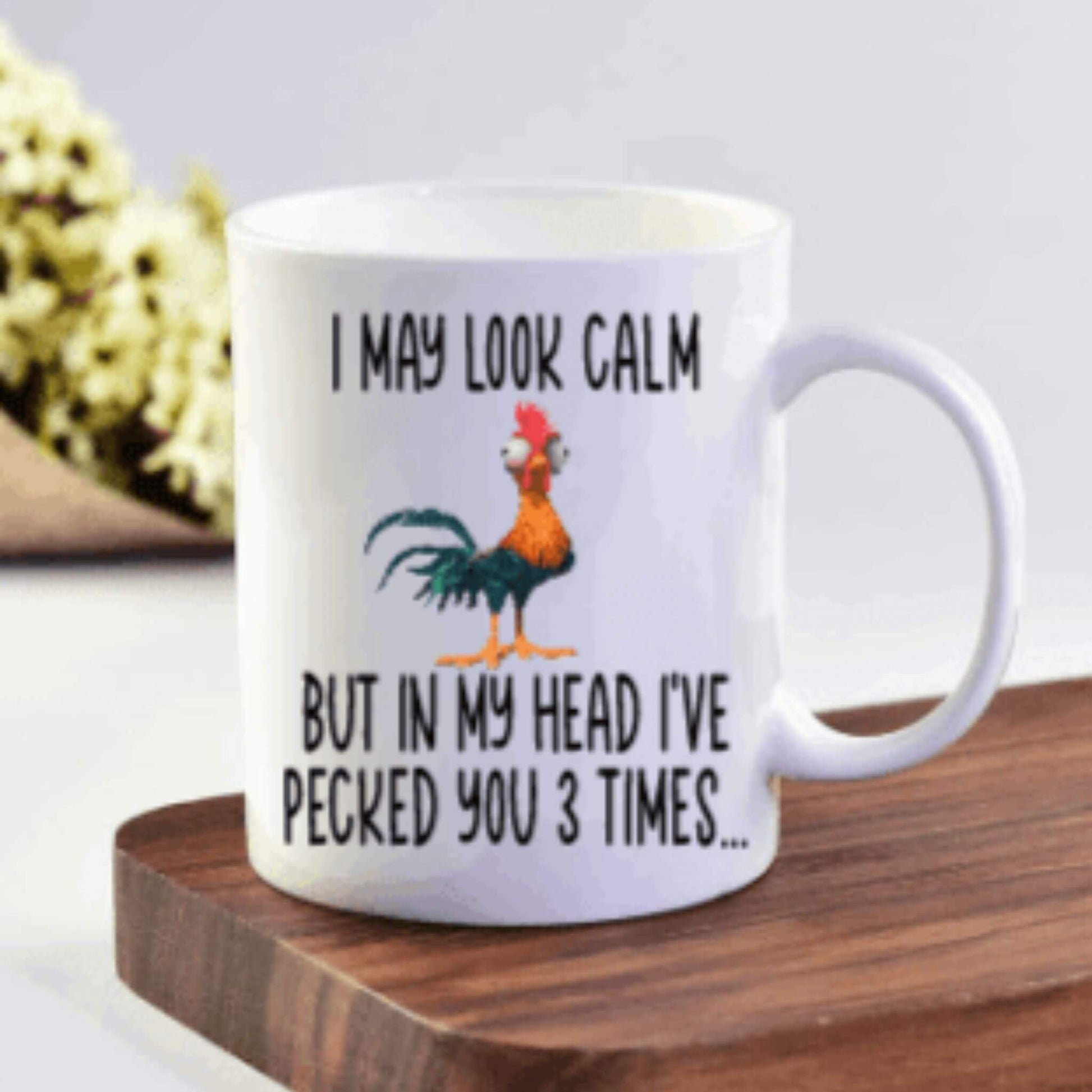 I May Look Calm But In My Head I've Pecked You Three Times Coffee Mug | Custom Mugs Vinyl Chaos Design Co.