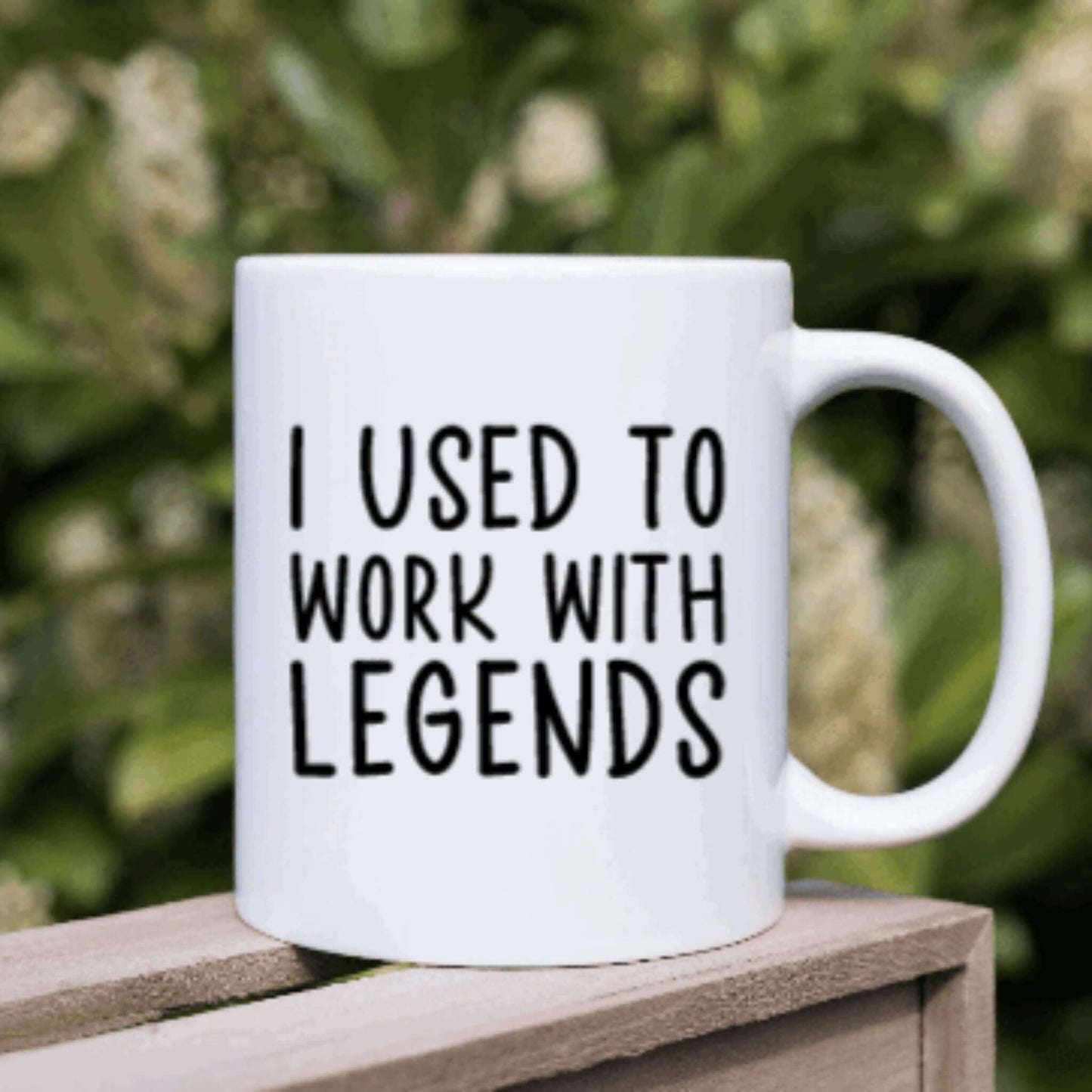 I Used To Work With Legends Coffee Mug | Custom Mugs Vinyl Chaos Design Co.