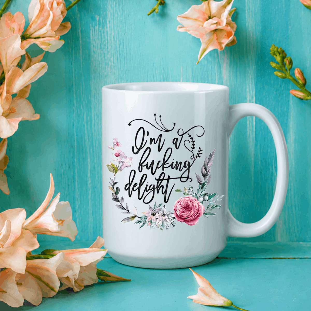 Adult humor 15 oz coffee mug with colorful flowers and bold funny quote
