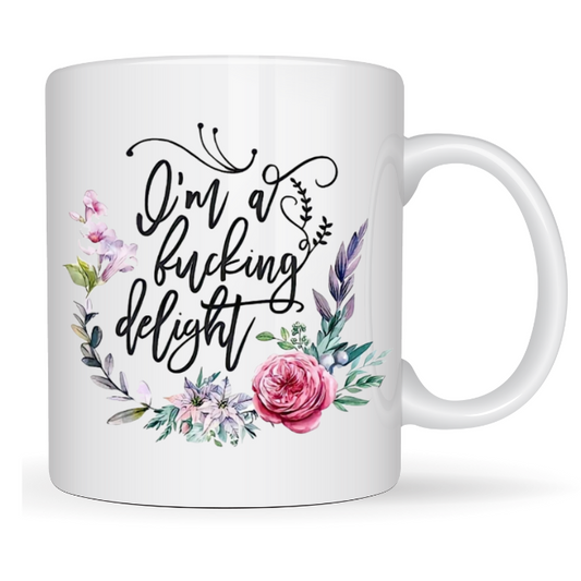 I'm a fucking delight mug