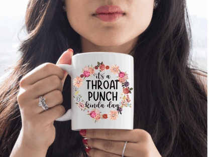 It's A Throat Punch Kinda Day Coffee Mug | Custom Mugs Vinyl Chaos Design Co.