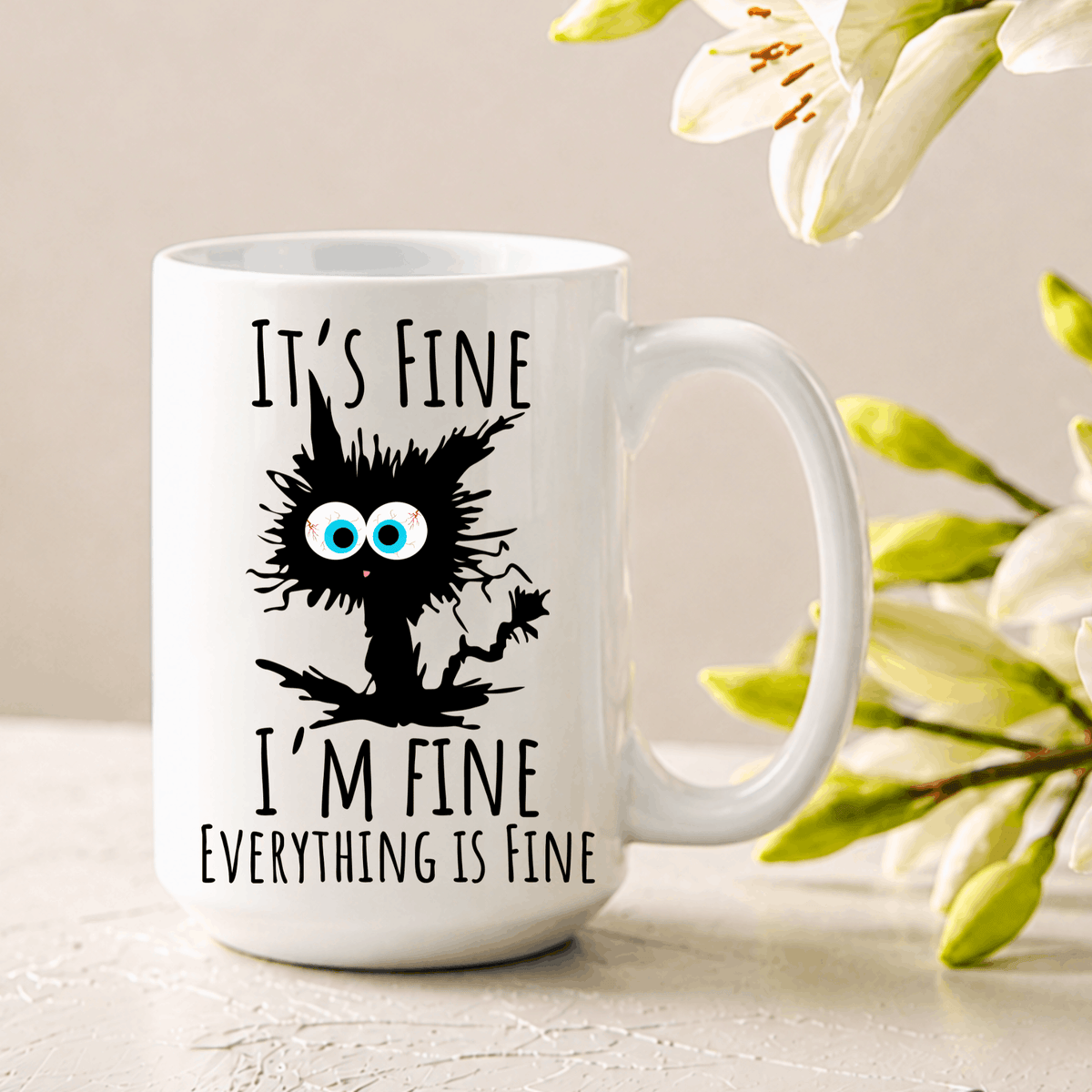 15 oz white coffee mug with funny “It’s Fine I’m Fine Everything Is Fine” black cat design