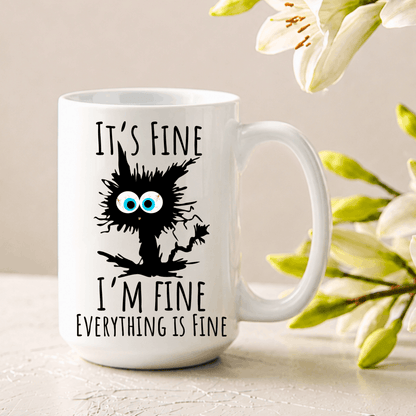 15 oz white coffee mug with funny “It’s Fine I’m Fine Everything Is Fine” black cat design