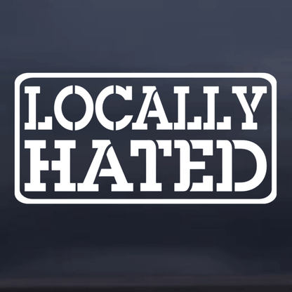 White text 'LOCALLY HATED' on a black background