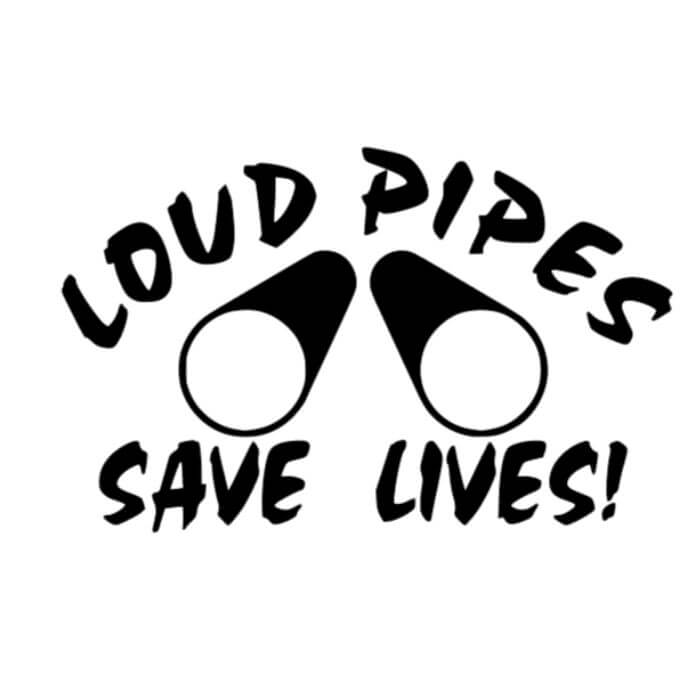Loud Pipes Save Lives Decal Vinyl Chaos Design Co.